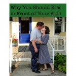 Why You Should Kiss in Front of Your Kids